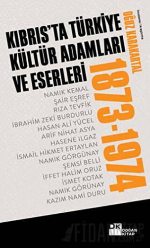 Kıbrıs’ta Türkiye Kültür Adamları ve Eserleri (1873-1974) Oğuz Karakar