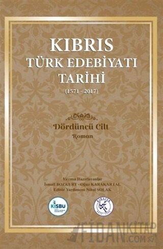 Kıbrıs Türk Edebiyatı Tarihi 4.Cilt (1571 - 2017) (Ciltli) İsmail Bozk