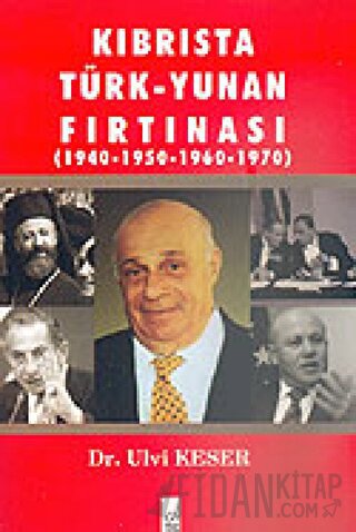 Kıbrısta Türk - Yunan Fırtınası 1940-1950 / 1960-1970 Ulvi Keser