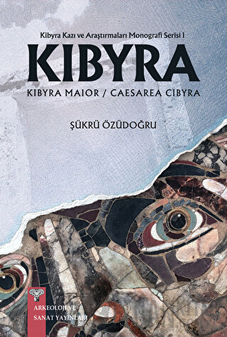 Kibyra - Kibyra Kazı ve Araştırmaları Monografi Serisi 1 (Ciltli) Şükr