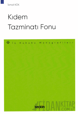 Kıdem Tazminatı Fonu – İş Hukuku Monografileri – İsmail Kök