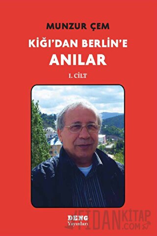 Kiğı'dan Berlin'e Anılar 1 Munzur Çem