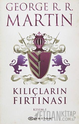 Kılıçların Fırtınası Kısım 1 George R. R. Martin