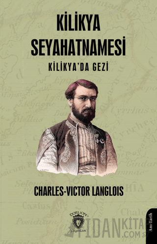 Kilikya Seyahatnamesi Kilikya'da Gezi Charles-Victor Langlois