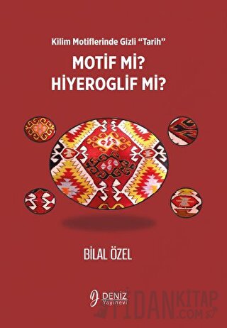 Kilim Motiflerinde Gizli ‘Tarih’ Motif mi Hiyeroglif mi? Bilal Özel