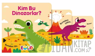 Kim Bu Dinozorlar? (Ciltli) Kolektif