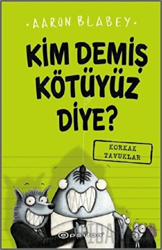 Kim Demiş Kötüyüz Diye? (Ciltli) Aaron Blabey