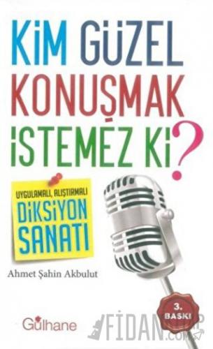 Kim Güzel Konuşmak İstemez Ki? Ahmet Şahin Akbulut