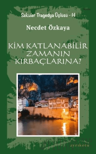 Kim Katlanabilir Zamanın Kırbaçlarına? Necdet Özkaya