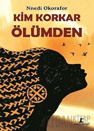 Kim Korkar Ölümden Nnedi Okorafor