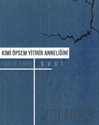 Kimi Öpsem Yitirir Anneliğini Yunus Emre Suci