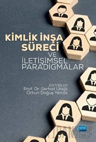 Kimlik İnşa Süreci ve İletişimsel Paradigmalar Orhun Doğuş Yılmaz