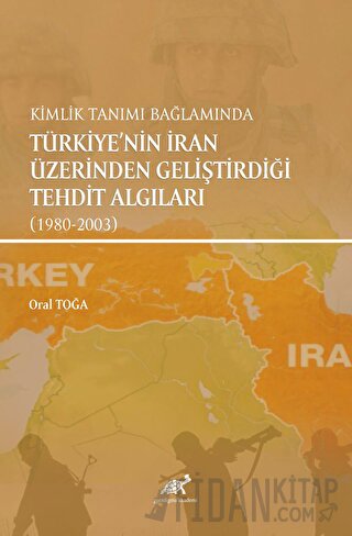 Kimlik Tanımı Bağlamında Türkiye'nin İran Üzerinden Geliştirdiği Tehdi