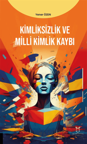 Kimliksizlik ve Milli Kimlik Kaybı Yener Özen