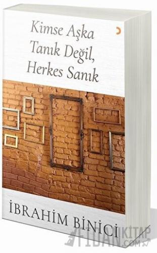 Kimse Aşka Tanık Değil, Herkes Sanık İbrahim Binici