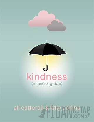 Kindness (A User's Guide) (Ciltli) Ali Catterall