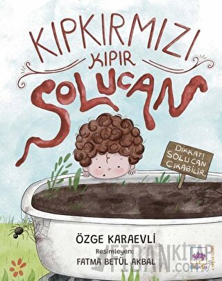 Kıpkırmızı Kıpır Solucan Özge Karaevli