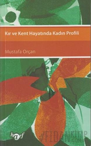 Kır ve Kent Hayatında Kadın Profili Mustafa Orçan