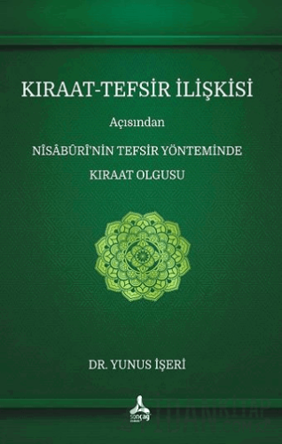 Kıraat - Tefsir İlişkisi Açısından Nisaburi’nin Tefsir Yönteminde Kıra