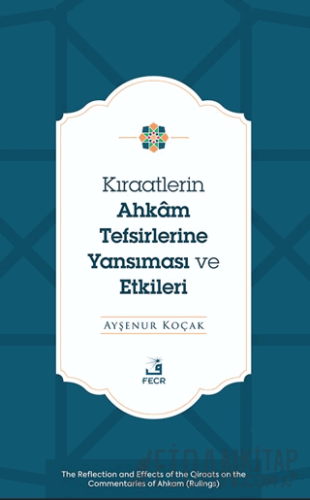 Kıraatlerin Ahkâm Tefsirlerine Yansıması ve Etkileri Ayşenur Koçak