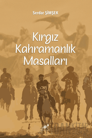 Kırgız Kahramanlık Masalları Serdar Şimşek