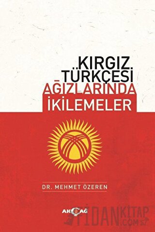 Kırgız Türkçesi Ağızlarında İkilemeler Mehmet Özeren