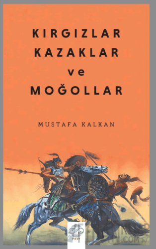 Kırgızlar, Kazaklar ve Moğollar Mustafa Kalkan