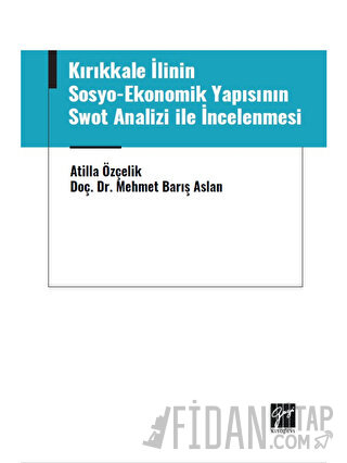 Kırıkkale İlinin Sosyo-Ekonomik Yapısının Swot Analizi ile İncelenmesi