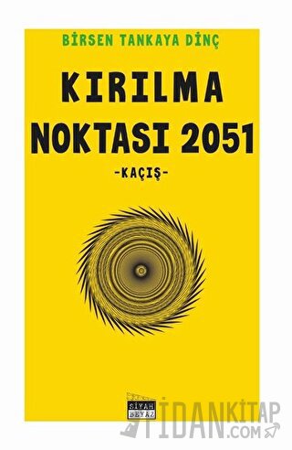 Kırılma Noktası 2051 Birsen Tankaya Dinç