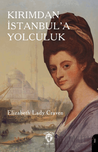 Kırımdan İstanbul’a YolculukK Elizabeth Lady Craven