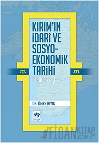 Kırım'ın İdari ve Sosyo-Ekonomik Tarihi (1600 - 1774) Ömer Bıyık