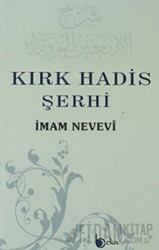 Kırk Hadis Şerhi Ebu Zekeriyya Muhyiddin Bin Şeref En-Nevevi Ed-Dimeşk