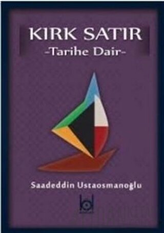 Kırk Satır - Tarihe Dair Saadeddin Ustaosmanoğlu