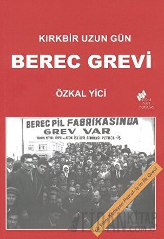 Kırkbir Uzun Gün - Berec Grevi Özkal Yici