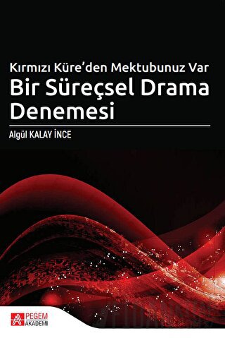 Kırmızı Küre’den Mektubunuz Var Bir Süreçsel Drama Denemesi Algül Kala