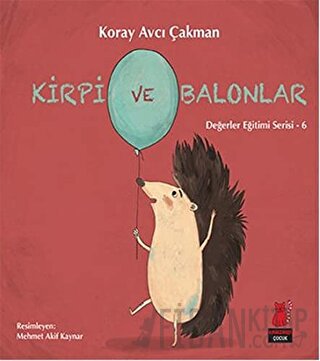 Kirpi ve Balonlar - Değerler Eğitimi Serisi - 6 Koray Avcı Çakman