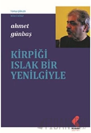 Kirpiği Islak Bir Yenilgiyle Ahmet Günbaş