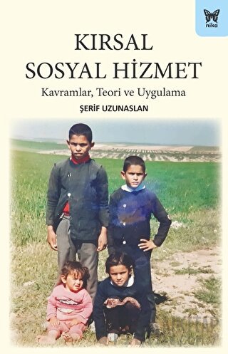 Kırsal Sosyal Hizmet: Kavramlar, Teori ve Uygulama Şerif Uzunaslan