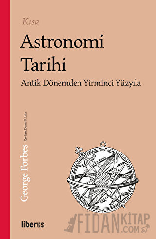 Kısa Astronomi Tarihi - Antik Dönemden 20. Yüzyıla George Forbes