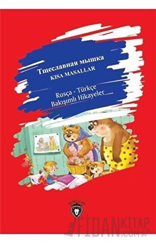 Kısa Masallar - Rusça Türkçe Bakışımlı Hikayeler Kolektif