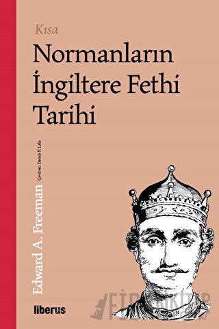 Kısa Normanların İngiltere Fethi Tarihi Edward A. Freeman