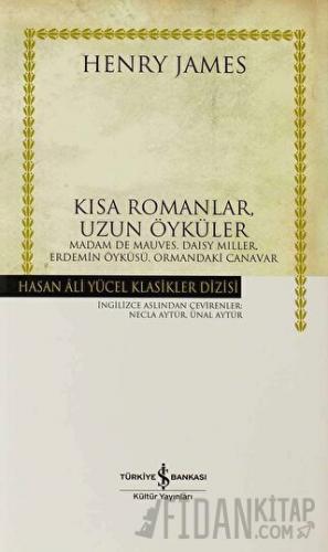 Kısa Romanlar, Uzun Öyküler (Ciltli) Henry James