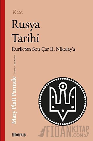 Kısa Rusya Tarihi - Rurik’ten Son Çar II. Nikolay’a Mary Platt Parmele