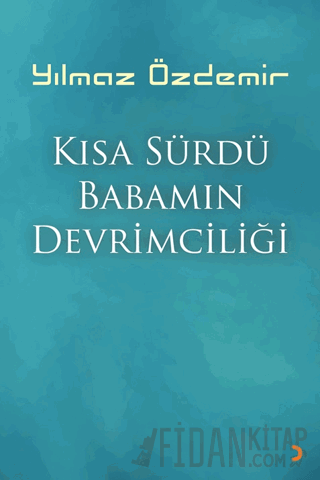 Kısa Sürdü Babamın Devrimciliği Yılmaz Özdemir