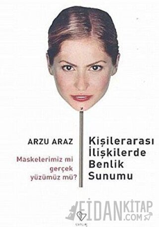 Kişilerarası İlişkilerde Benlik Sunumu Arzu Araz