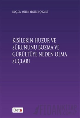 Kişilerin Huzur ve Sükununu Bozma ve Gürültüye Neden Olma Sonuçları Öz