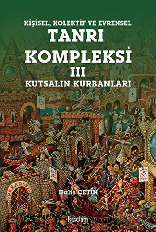 Kişisel Kolektif ve Evrensel Tanrı Kompleksi - 3 : Kutsalın Kurbanları