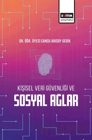 Kişisel Veri Güvenliği ve Sosyal Ağlar Cansu Arısoy Gedik