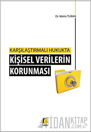 Kişisel Verilerin Korunması - Karşılaştırmalı Hukukta Metin Turan