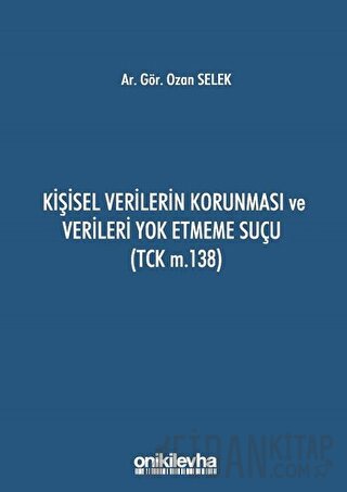 Kişisel Verilerin Korunması ve Verileri Yok Etmeme Suçu (TCK m.138) Oz